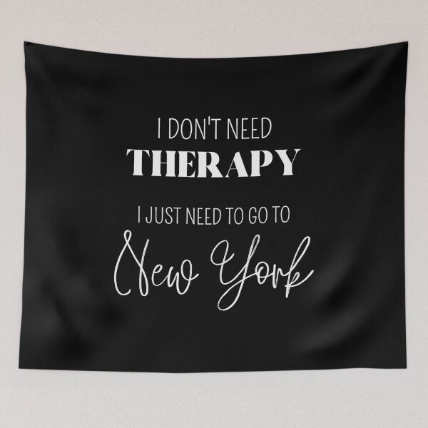 Item preview, I Dont Need Therapy, I Just Need To Go To New York, Therapy Is Cool, designed and sold by GionaSophia.