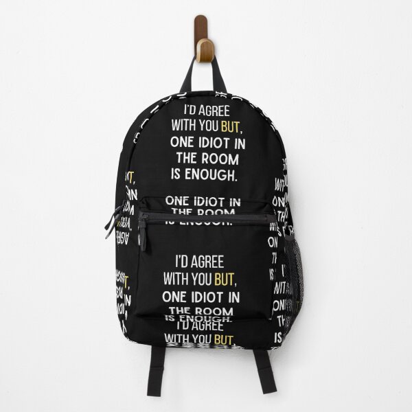 Item preview, I’d Agree With You But, One Idiot In The Room Is Enough. designed and sold by Fhfarms.