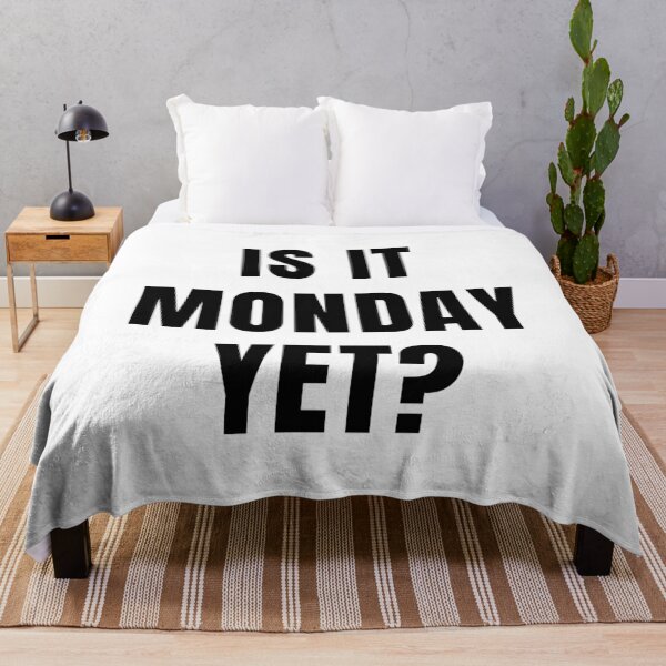 Item preview, Is It Monday Yet? designed and sold by quoteedesigns.