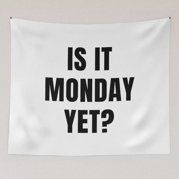 Item preview, Is It Monday Yet? designed and sold by quoteedesigns.