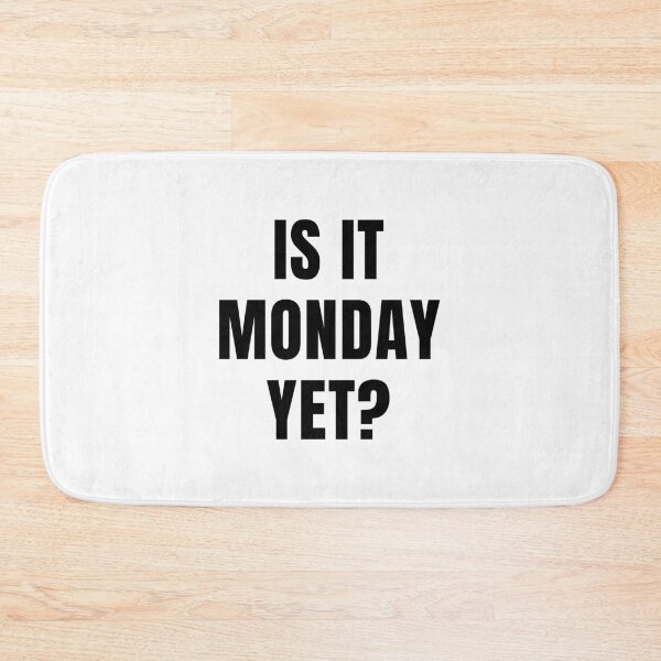 Item preview, Is It Monday Yet? designed and sold by quoteedesigns.