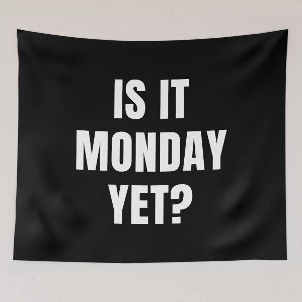 Item preview, Is It Monday Yet? (Black) designed and sold by quoteedesigns.
