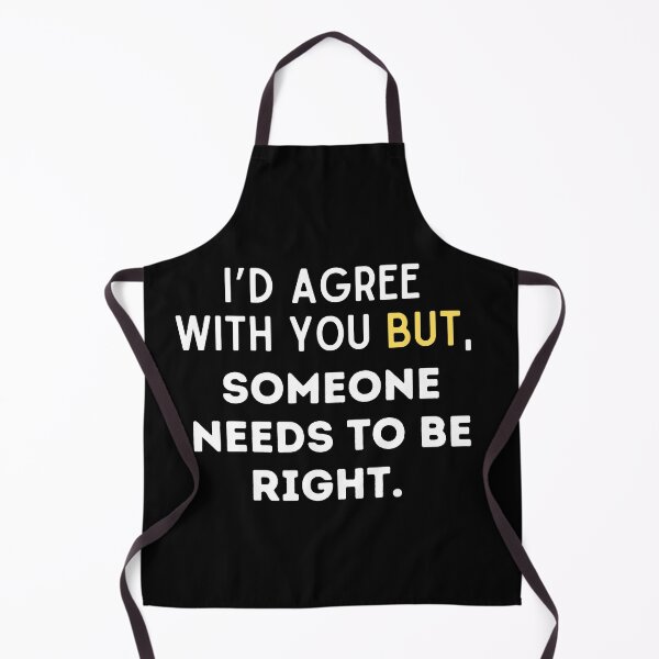 Item preview, I’d Agree With You But, Someone Needs To Right. designed and sold by Fhfarms.