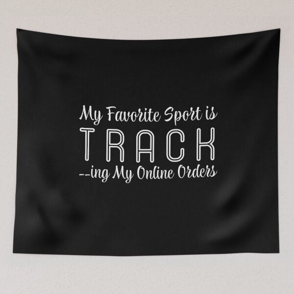 Item preview, My Favorite Sport is Tracking My Online Orders designed and sold by entwistle2.