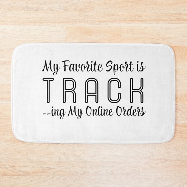 Item preview, My Favorite Sport is Tracking My Online Orders designed and sold by entwistle2.