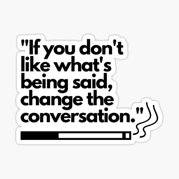 Item preview, Change the conversation. designed and sold by madmenphotos.