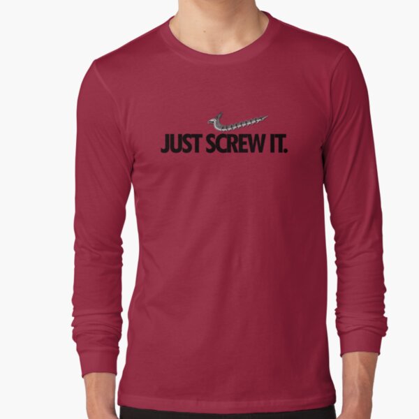 just screw it shirt