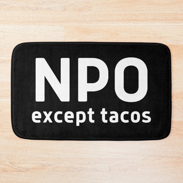 Item preview, Copy of NPO Except Tacos designed and sold by DocTeen.