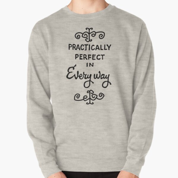 practically perfect Pullover Sweatshirt