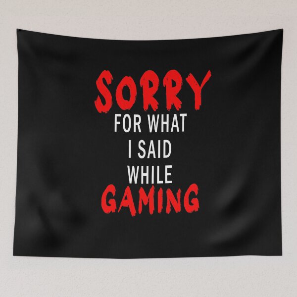 Item preview, Sorry For What I Said While Gaming designed and sold by Bouchfashions.
