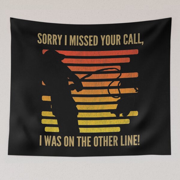 Item preview, Sorry I Missed Your Call, I Was On The Other Line! designed and sold by Sinfamous.