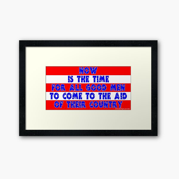 Now Is The Time For All Good Men Framed Art Print