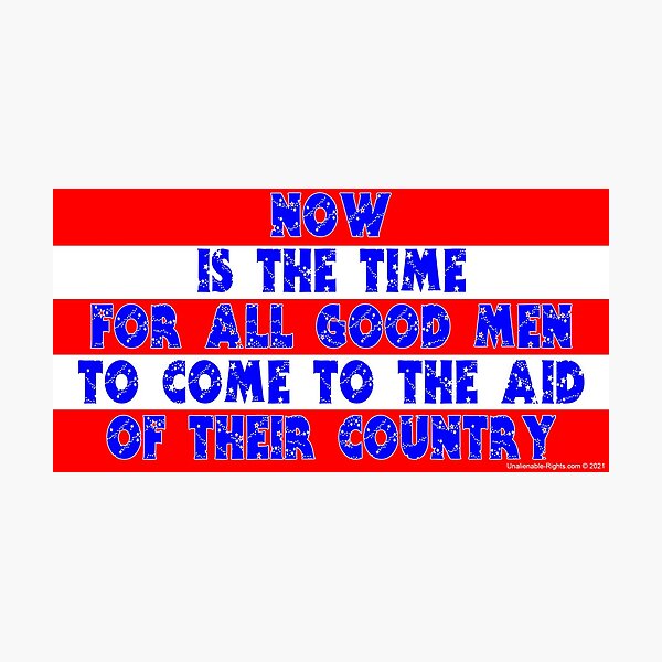 Now Is The Time For All Good Men Photographic Print
