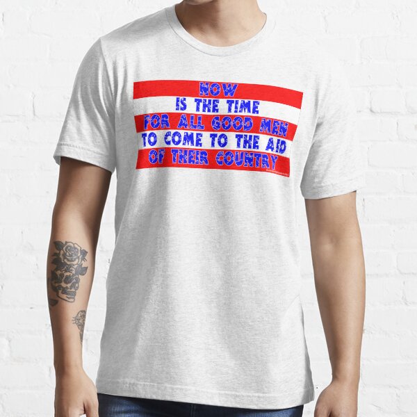 Now Is The Time For All Good Men Essential T-Shirt