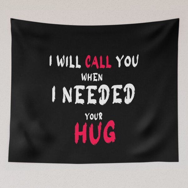 Item preview, I Will Call You When I Needed Your Hug designed and sold by Bouchfashions.