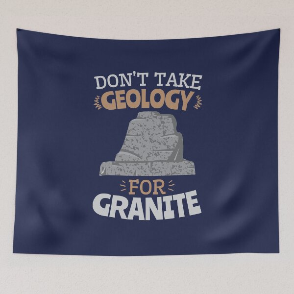 Item preview, Don't Take Geology for Granite designed and sold by jaygo.