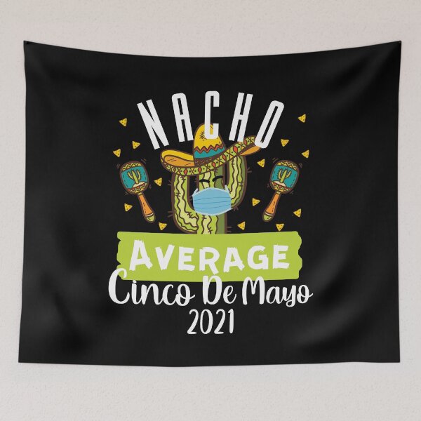 Item preview, Nacho Average Cinco De Mayo Mexican 2021 Quarantine designed and sold by RainbowPandas.