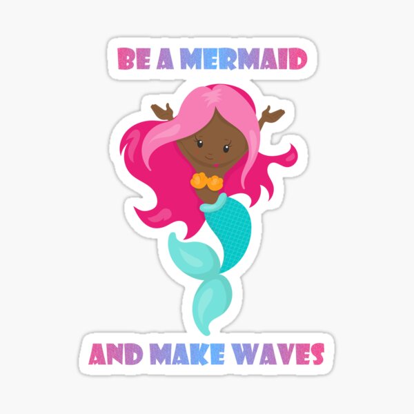 Be a Mermaid and Make Waves - Ethnic Sticker