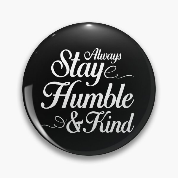 Item preview, Always Stay Humble and Kind - Uplifting, Inspiring, and Motivating Quote designed and sold by Ilana Khoshsima.