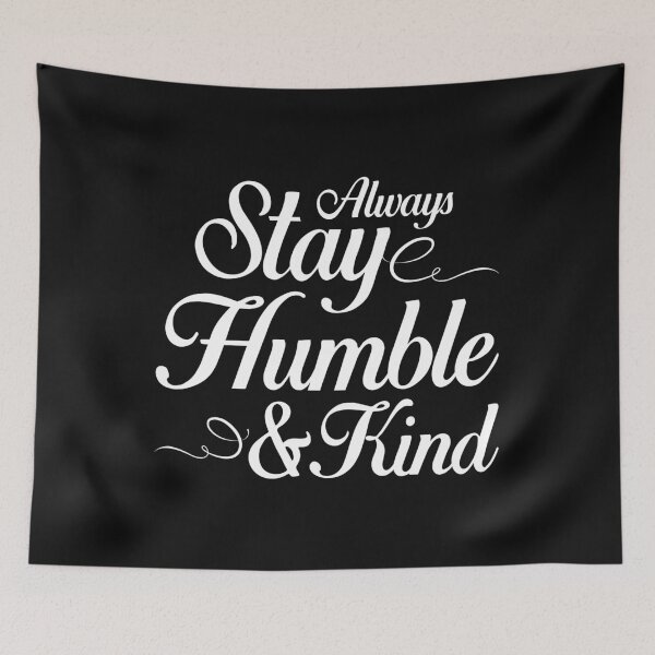 Item preview, Always Stay Humble and Kind - Uplifting, Inspiring, and Motivating Quote designed and sold by Ilana Khoshsima.