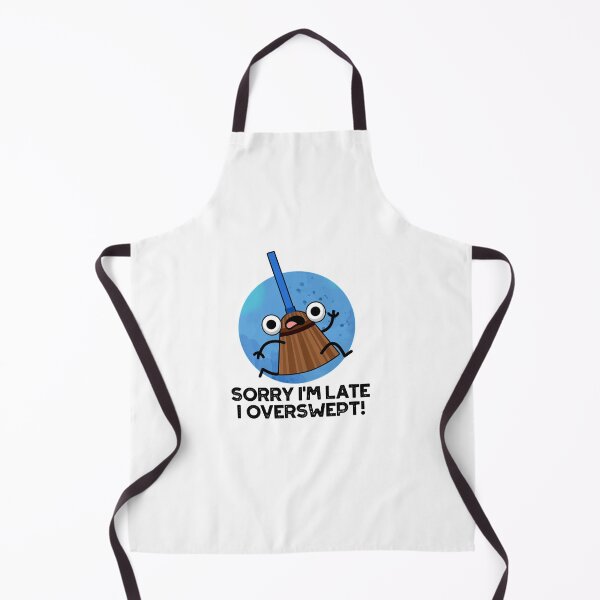 Item preview, Sorry I'm Late I Overswept Funny Broom Puns designed and sold by punnybone.