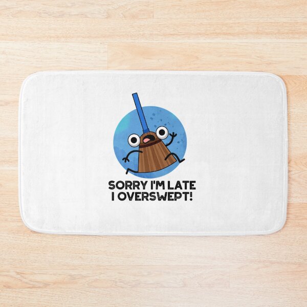 Item preview, Sorry I'm Late I Overswept Funny Broom Puns  designed and sold by punnybone.