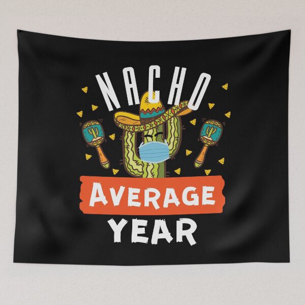 Item preview, Nacho Average Cinco De Mayo Mexican 2021 Quarantine designed and sold by RainbowPandas.