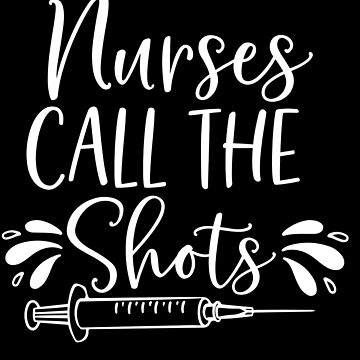 Artwork thumbnail, Nurses Call the Shots by Dollfacedesign