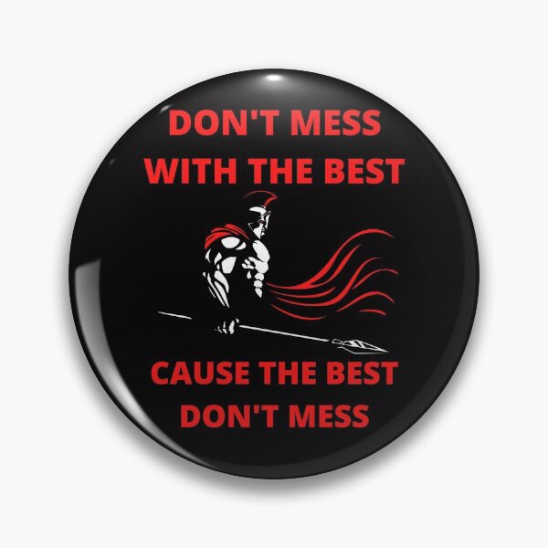 Item preview, Don't mess with the best cause the best don't mess. designed and sold by NinjaPug.