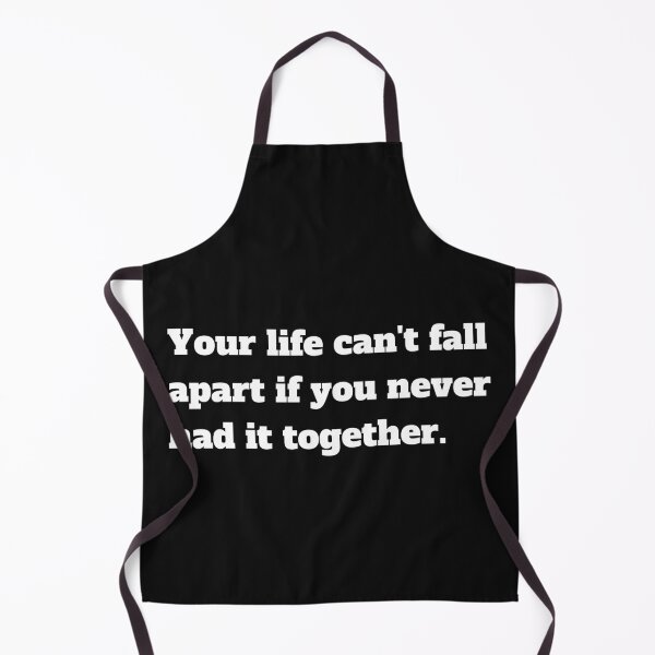 Item preview, Your life can't fall apart if you never had it together designed and sold by Click-Like.