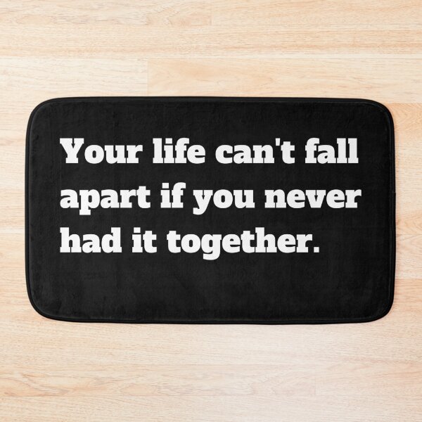 Item preview, Your life can't fall apart if you never had it together designed and sold by Click-Like.