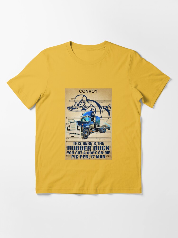Convoy this here's the rubber duck you got a copy on me poster Essential T- Shirt for Sale by Lukifo-Mission