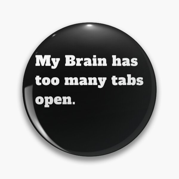 Item preview, My brain has too many tabs open designed and sold by Click-Like.