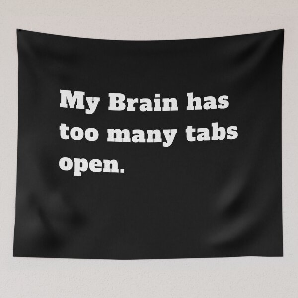 Item preview, My brain has too many tabs open designed and sold by Click-Like.