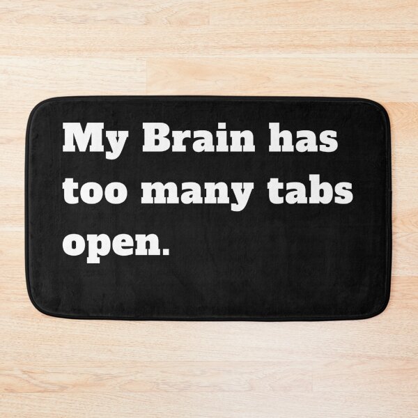 Item preview, My brain has too many tabs open designed and sold by Click-Like.