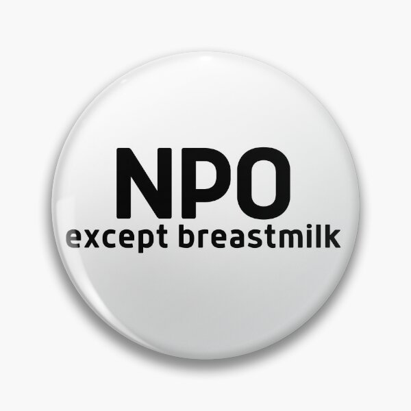 Item preview, NPO except breastmilk designed and sold by DocTeen.