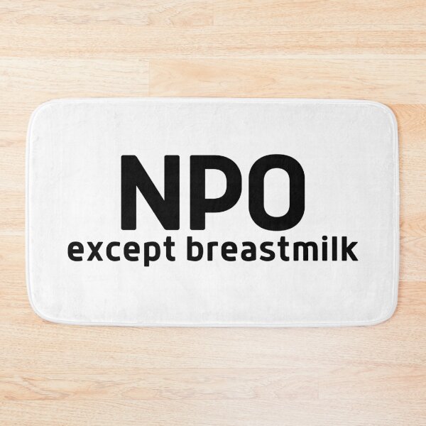Item preview, NPO except breastmilk designed and sold by DocTeen.