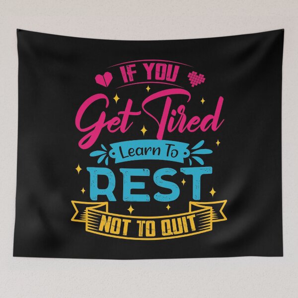 Item preview, If you get tired learn to rest, not to quit. designed and sold by Beefytee.