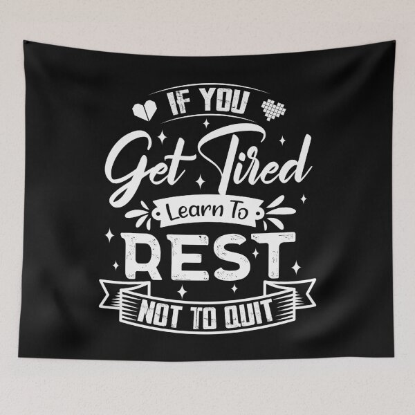 Item preview, If you get tired learn to rest, not to quit. designed and sold by Beefytee.