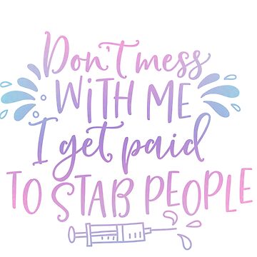 Artwork thumbnail, Don’t Mess with Me I Get Paid to Stab People by Dollfacedesign