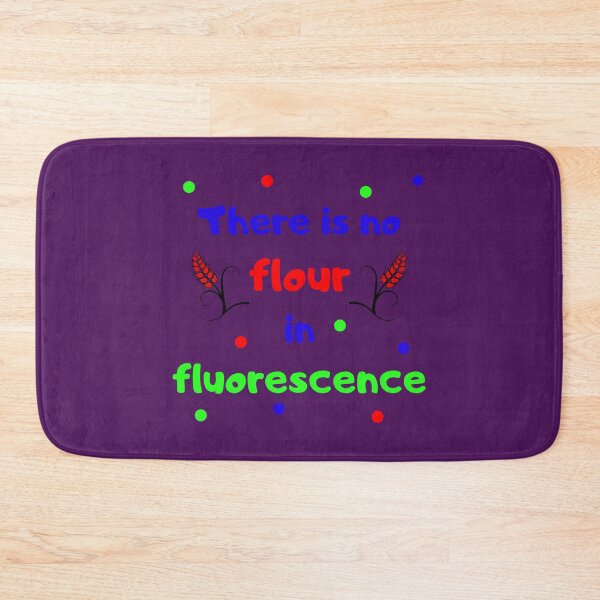 Item preview, There is no flour in fluorescence designed and sold by jadedscientist.