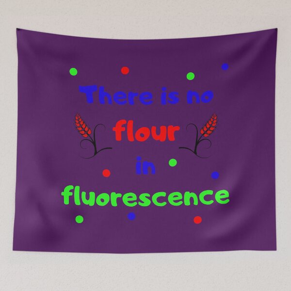 Item preview, There is no flour in fluorescence designed and sold by jadedscientist.
