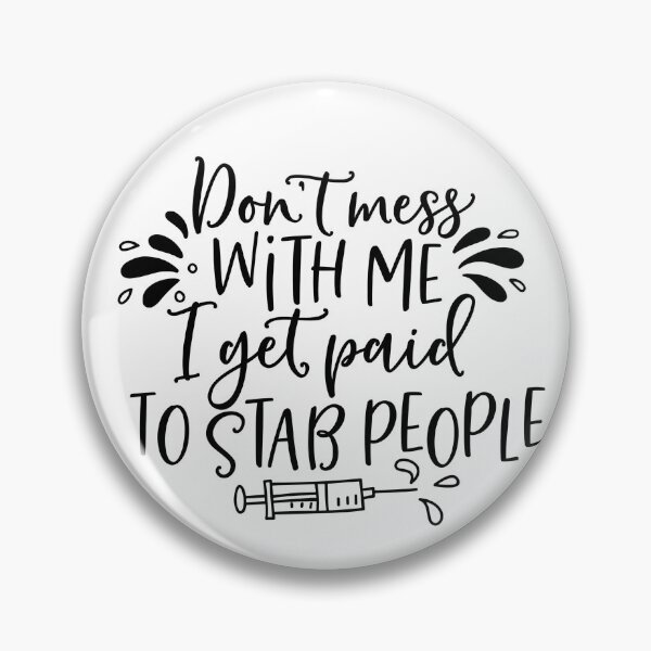 Item preview, Copy of Copy of Don’t Mess with Me I Get Paid to Stab People  designed and sold by Dollfacedesign.