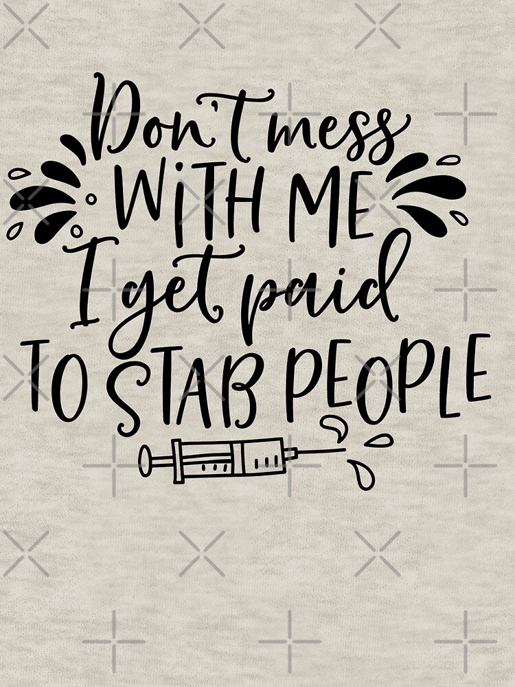Thumbnail 7 of 7, Classic T-Shirt, Copy of Copy of Don’t Mess with Me I Get Paid to Stab People designed and sold by Dollfacedesign.