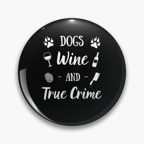 Item preview, Dogs, Wine & True Crime | True Crime | Crime Shows | Serial Killer designed and sold by Presto Prints Design.
