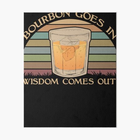 Item preview, Bourbon Goes In Wisdom Comes Out designed and sold by PURPLE DIAMOND.