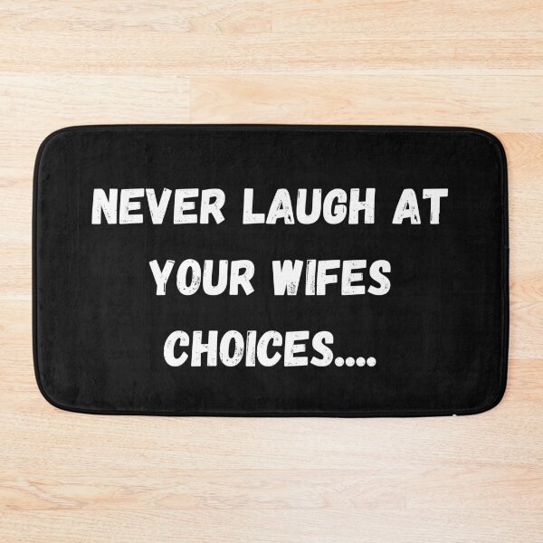 Item preview, Copy of Never laugh at your wifes choices, you're one of them designed and sold by Click-Like.