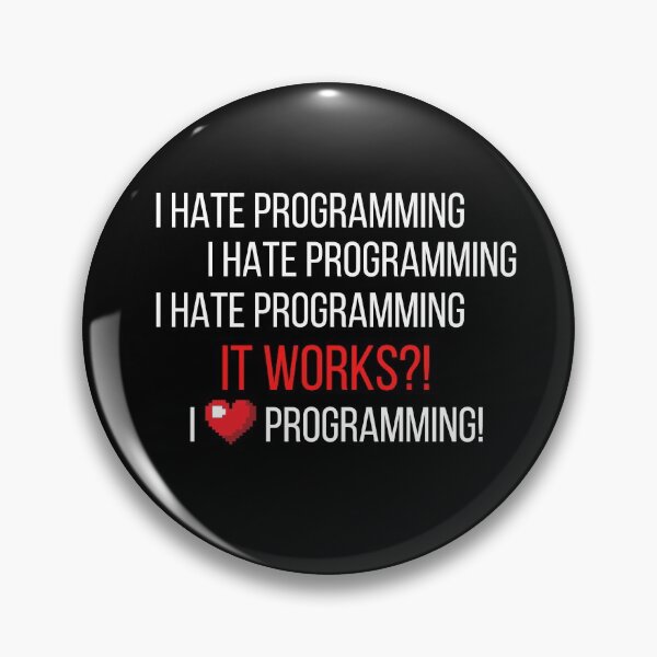Item preview, I Hate Programming I Hate Programming It Works?! I Love Programming! designed and sold by Crafty-Mornings.