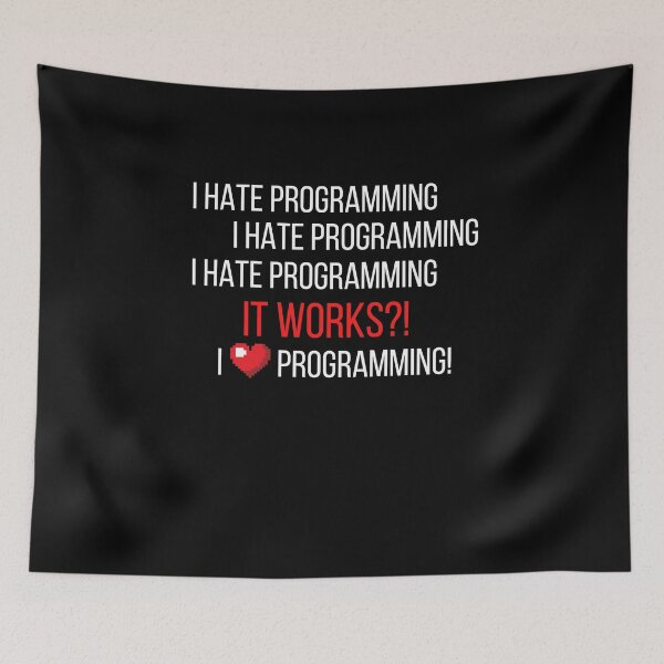 Item preview, I Hate Programming I Hate Programming It Works?! I Love Programming! designed and sold by Crafty-Mornings.
