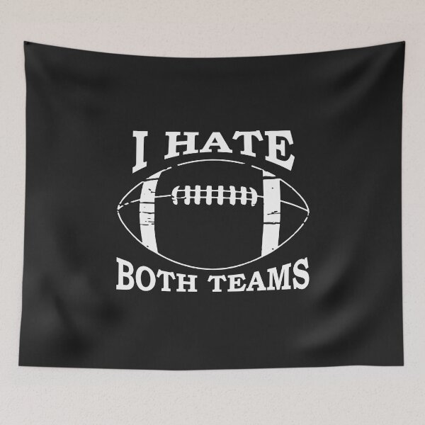 Item preview, I Hate Both Teams Adult Humor Graphic Novelty Sarcastic Funny designed and sold by Sellberg52.